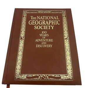 National Geographic Society 100 Years Of Adventure And Discovery Hardcover Book